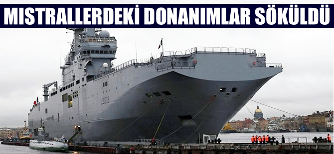 Mistrallerdeki Rus üretimi donanımlar söküldü