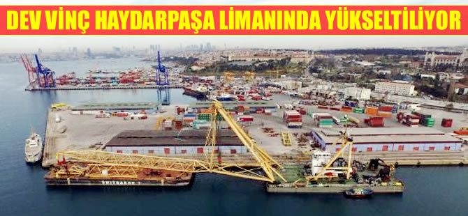 İzmit Körfez köprüsünün dev vinci Haydarpaşa'da yükseltiliyor