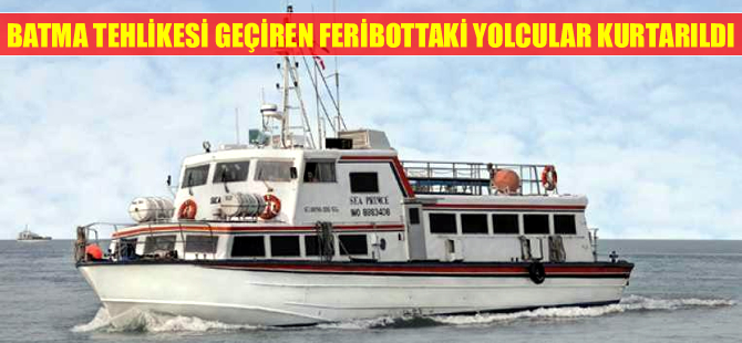Batma tehlikesi geçiren feribottan 97 kişi son anda kurtarıldı