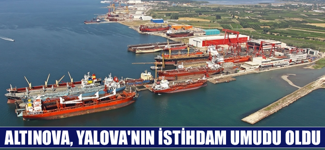 Altınova Tersaneler Bölgesi'nde istihdam 12 bin kişiye çıktı