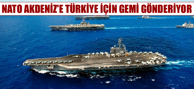 NATO Türkiye'ye taktik komuta gemileri sevk edecek