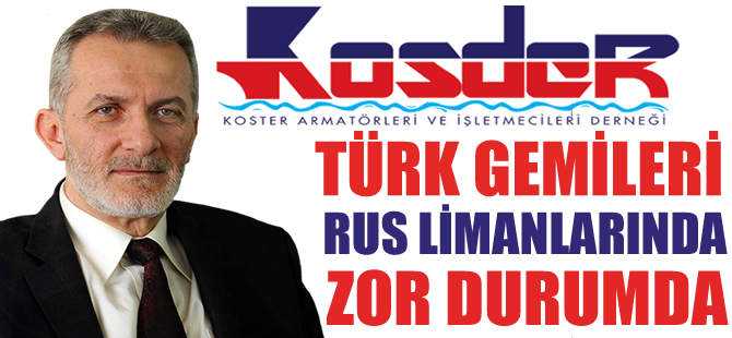 Türk gemileri ve Türk personel  Rus limanlarında zor durumda