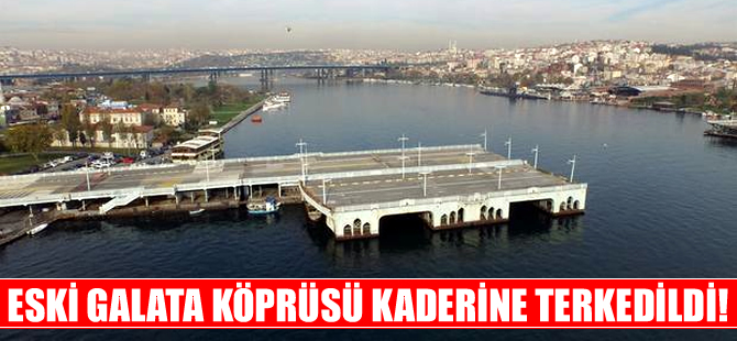 Eski Galata Köprüsü 80 yıl hizmet etti, kaderini bekliyor