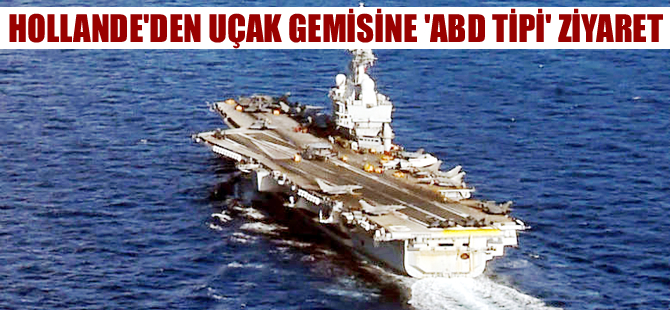 Hollande'dan Akdeniz'deki Charles de Gaulle uçak gemisine ziyaret