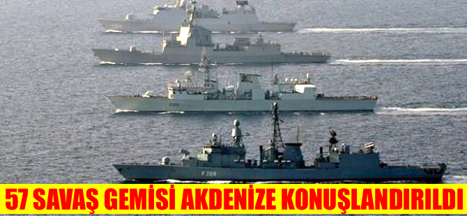 Akdeniz'de 5 farklı ülkeden 57 savaş gemisi bulunuyor