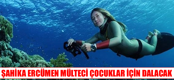 Rekortmen sporcu Şahika Ercümen mülteci çocuklar için dalacak