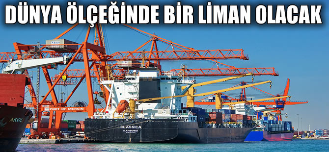 Mersin Limanı'na 1 milyar 170 milyon dolarlık yatırım gerçekleştirildi