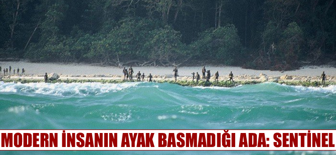 Modern insanın ayak basamadığı tek yer: Sentinel Adası