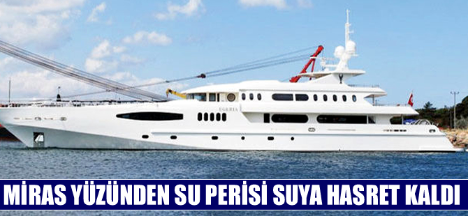 Miras kavgası Su Perisi’ni denizden mahrum bıraktı