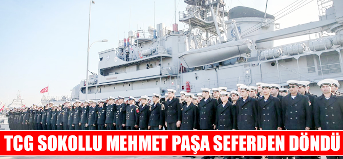 TCG Sokollu Mehmet Paşa seferden döndü