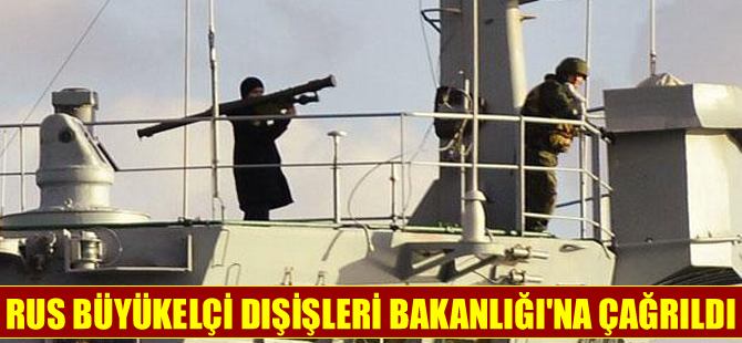 Rusya'nın Ankara Büyükelçisi Dışişleri Bakanlığı'na çağrıldı