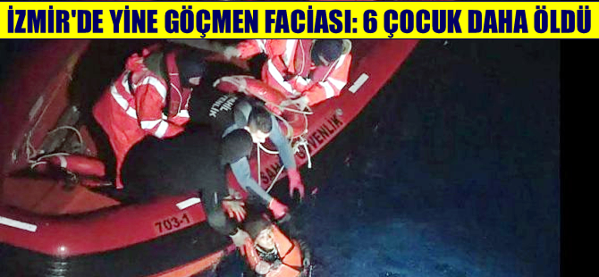 İzmir'de yine facia: 6 çocuk hayatını kaybetti