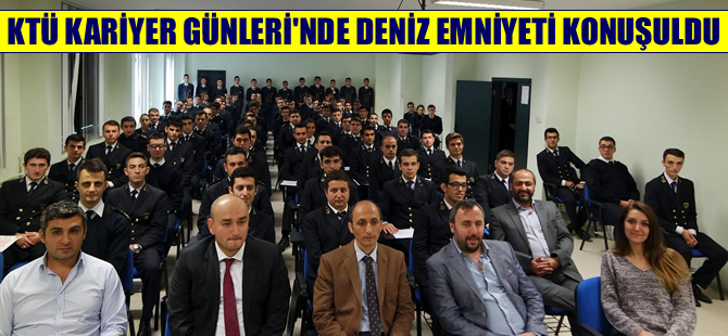 Karadeniz Teknik Üniversitesi'nde “Deniz Emniyeti” konulu kariyer günleri tamamlandı
