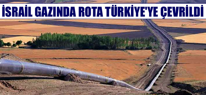 Mısır'la tahkim İsrail gazında rotayı Türkiye'ye çevirdi