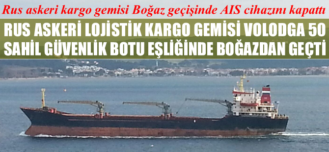 Rus askeri lojistik kargo gemisi VOLODGA - 50, Çanakkale Boğazı'ndan geçti