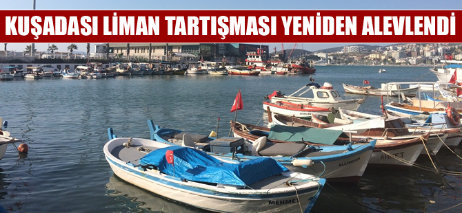 Kuşadası’nda liman tartışması yeniden alevlendi