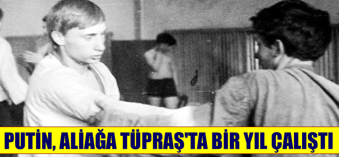 Hedefteki adam Putin, Aliağa Tüpraş'ta çalıştı