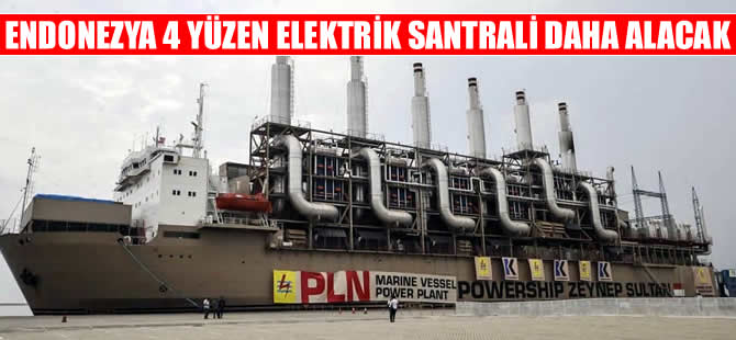 Endonezya 4 yüzen elektrik santrali daha alacak