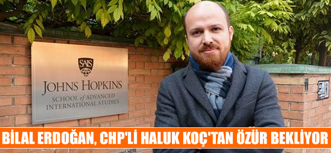 Necmeddin Bilal Erdoğan CHP'li Haluk Koç'tan 'ÖZÜR' bekliyor