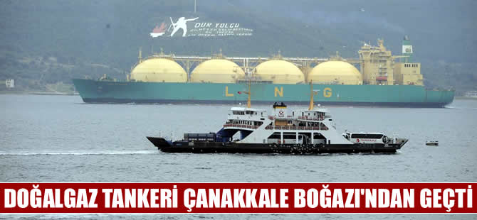 "LNG Rivers" adlı tanker Çanakkale Boğazı'nı trafiğe kapattı