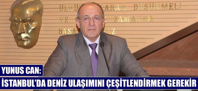 Yunus Can: İstanbul'da deniz ulaşımını çeşitlendirmek gerekir