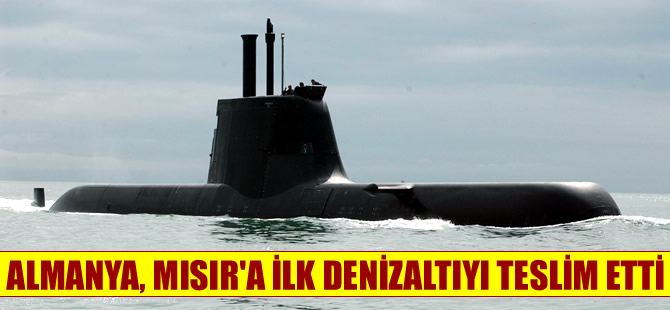 Mısır, Almanya'ya sipariş ettiği 4 denizaltıdan ilkini teslim aldı