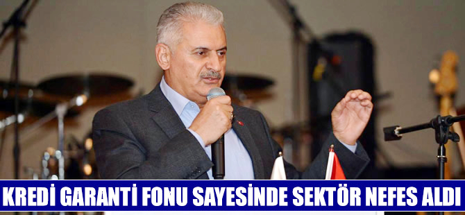 Binali Yıldırım: Kredi Garanti Fonu sayesinde sektör nefes aldı