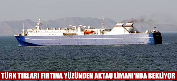 Türk TIR'larının bulunduğu Azerbaycan feribotları Aktau limanında bekliyor