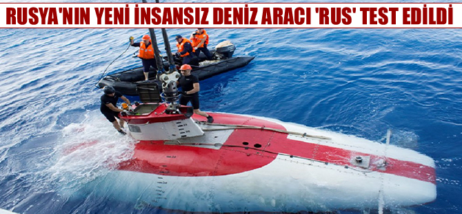 'Rus' adlı insansız deniz aracı Atlas Okyanusu'nda testleri geçti