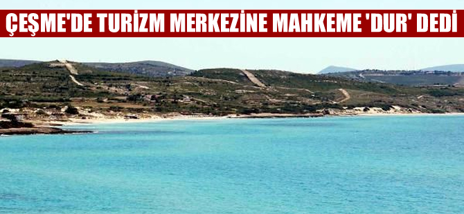 Çeşme'de turizm merkezinde iptal şoku!