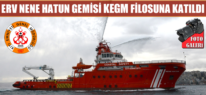 ERV Nene Hatun Acil Durum Müdahale Gemisi, Kıyı Emniyeti filosuna katıldı