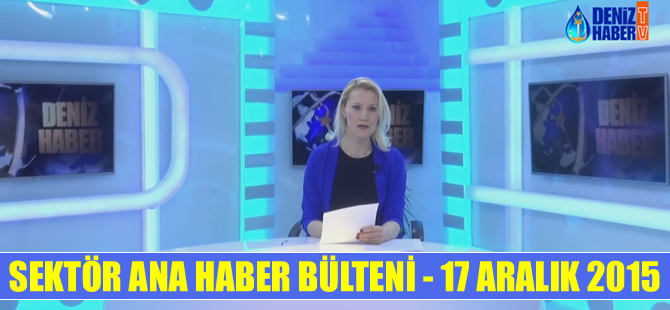 Denizcilik Sektörü Ana Haber Bülteni DenizHaber.TV'de yayınlandı