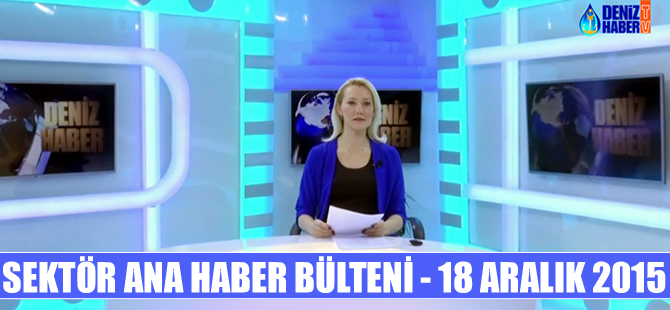 Denizcilik sektörü Ana Haber Bülteni DenizHaber.TV'de yayınlandı