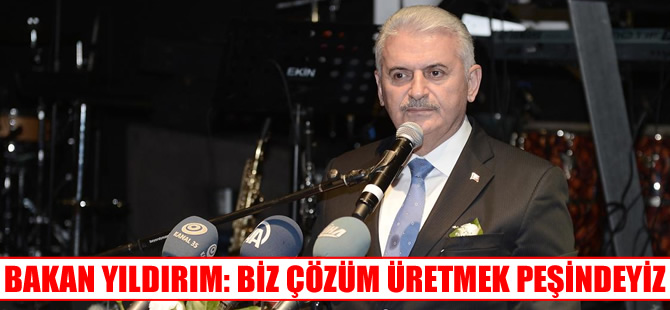 Bakan Yıldırım: Biz çözüm üretmek peşindeyiz