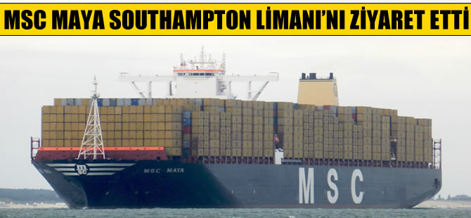 MSC Maya, İngiltere’nin Southampton Limanı’nı ziyaret etti