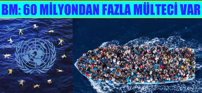 Birleşmiş Milletler: 60 milyondan fazla mülteci var