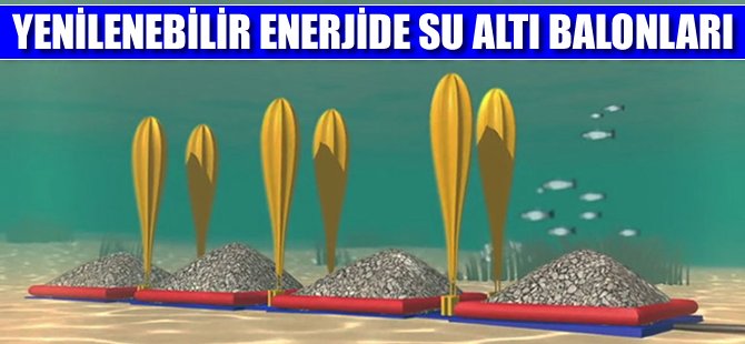 Yenilenebilir enerjide su altı balonları