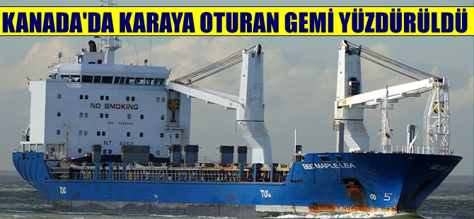 Kargo gemisi BBC Maple Lea Kanada’da  karaya oturdu