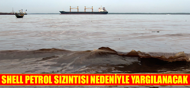 Shell, Nijerya’daki petrol sızıntısı nedeniyle yargılanacak