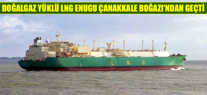 Doğalgaz tankeri 'LNG Enugu' Çanakkale Boğazı'ndan geçti