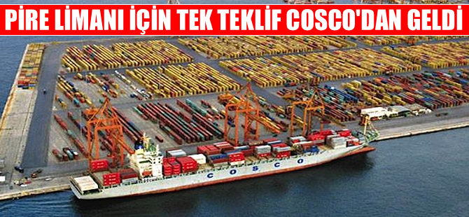 Pire Limanı'na tek teklif COSCO'dan geldi