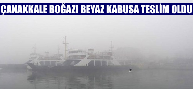 Çanakkale Boğazı çift yönlü transit gemi geçişlerine kapatıldı