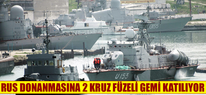 Rus donanmasına 2 kruz füzeli gemi daha katılacak
