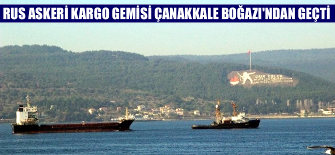 Rus donanmasına ait "KYZYL-60" isimli  kargo gemisi Çanakkale Boğazı'ndan geçti