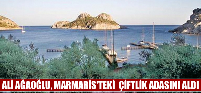Ali Ağaoğlu, 30 milyon dolara Çiftlik adasını satın aldı