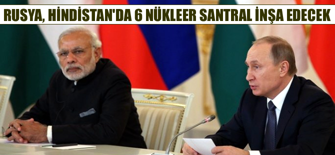 Rusya Hindistan'a 6 nükleer santral inşa edecek