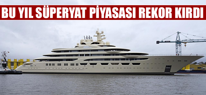 Bu yıl süperyat piyasası rekor kırdı