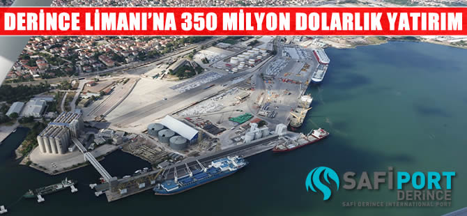 Derince Limanı, 350 milyon dolarlık ek yatırımla 3 kat büyütülecek