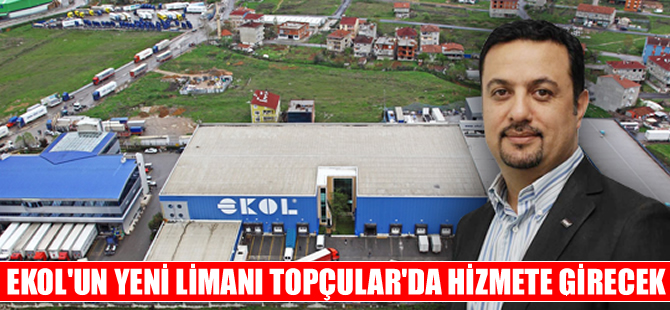 Ekol Lojistik, seneye Topçular'da yeni Ro-Ro Limanı'nı hizmete sokuyor
