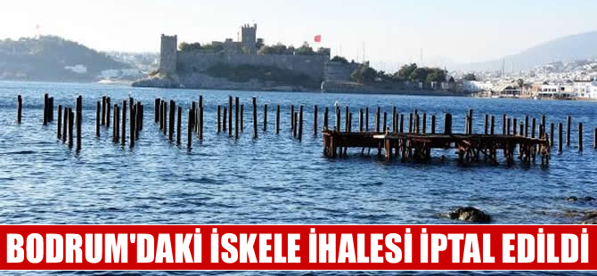 Bodrum'daki iskele ihalesi ikinci bir talimata kadar iptal